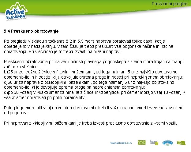 Prevzemni pregled 5. 4 Preskusno obratovanje Po pregledu v skladu s točkama 5. 2