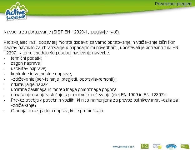 Prevzemni pregled Navodila za obratovanje (SIST EN 12929 -1, poglavje 14. 8) Proizvajalec in/ali