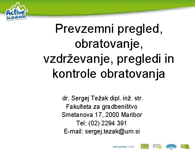 Prevzemni pregled, obratovanje, vzdrževanje, pregledi in kontrole obratovanja dr. Sergej Težak dipl. inž. str.