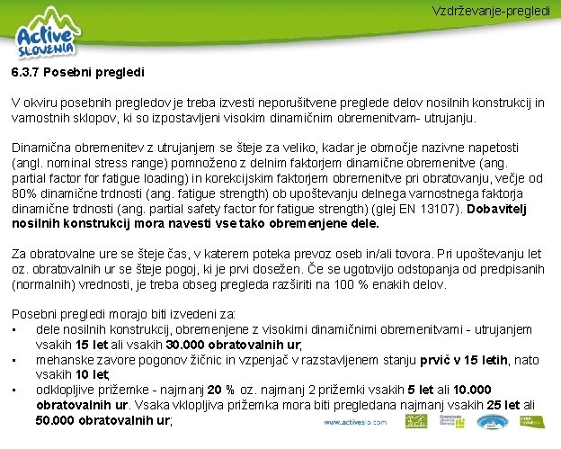 Vzdrževanje-pregledi 6. 3. 7 Posebni pregledi V okviru posebnih pregledov je treba izvesti neporušitvene
