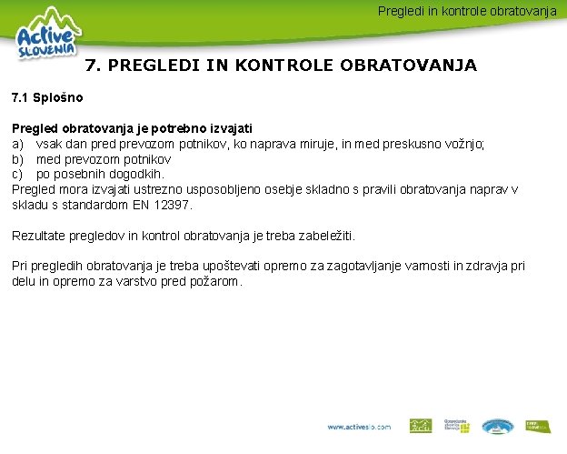 Pregledi in kontrole obratovanja 7. PREGLEDI IN KONTROLE OBRATOVANJA 7. 1 Splošno Pregled obratovanja