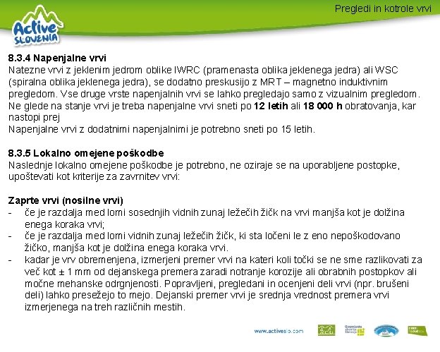 Pregledi in kotrole vrvi 8. 3. 4 Napenjalne vrvi Natezne vrvi z jeklenim jedrom