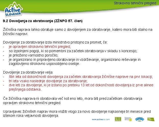 Strokovno tehnični pregled 9. 2 Dovoljenje za obratovanje (ZŽNPO 57. člen) Žičniška naprava lahko