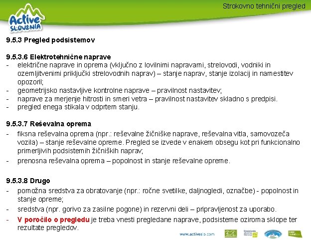 Strokovno tehnični pregled 9. 5. 3 Pregled podsistemov 9. 5. 3. 6 Elektrotehnične naprave