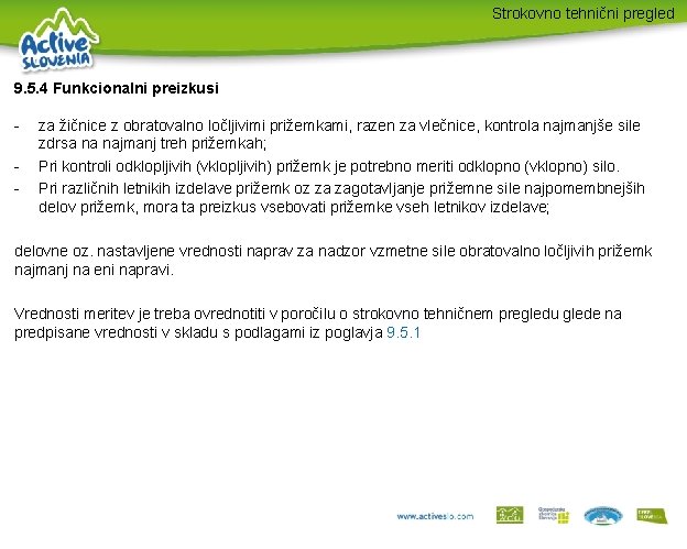 Strokovno tehnični pregled 9. 5. 4 Funkcionalni preizkusi - za žičnice z obratovalno ločljivimi