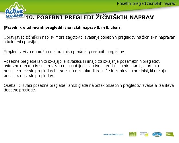 Posebni pregled žičniških naprav 10. POSEBNI PREGLEDI ŽIČNIŠKIH NAPRAV (Pravilnik o tehničnih pregledih žičniških