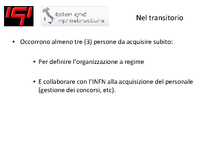 Nel transitorio • Occorrono almeno tre (3) persone da acquisire subito: • Per definire