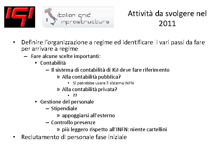 Attività da svolgere nel 2011 • Definire l’organizzazione a regime ed identificare i vari