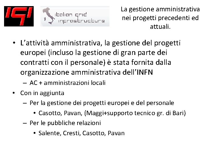 La gestione amministrativa nei progetti precedenti ed attuali. • L’attività amministrativa, la gestione del