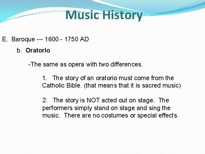 Music History E. Baroque --- 1600 - 1750 AD b. Oratorio -The same as