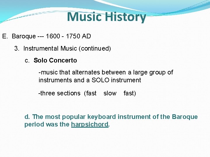Music History E. Baroque --- 1600 - 1750 AD 3. Instrumental Music (continued) c.