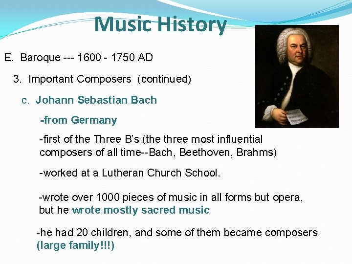 Music History E. Baroque --- 1600 - 1750 AD 3. Important Composers (continued) c.