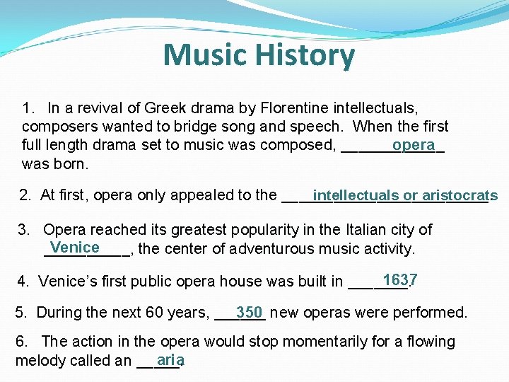 Music History 1. In a revival of Greek drama by Florentine intellectuals, composers wanted