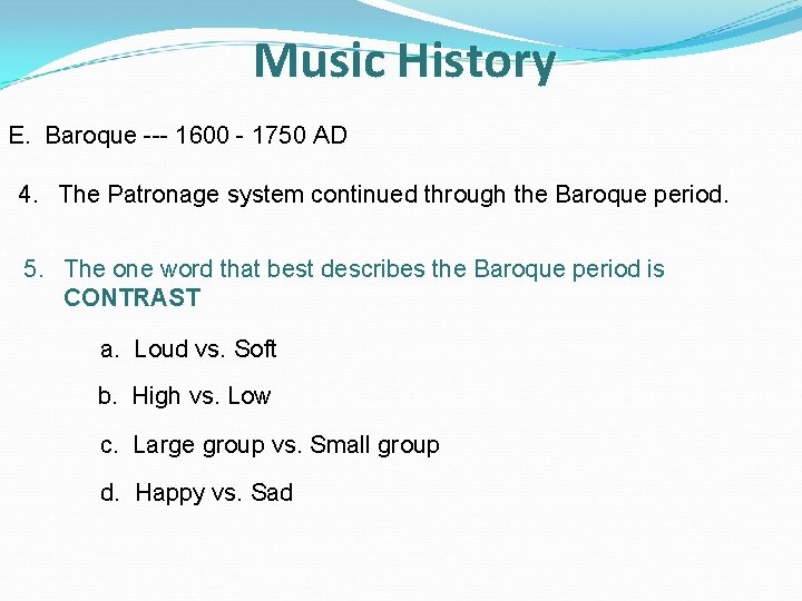 Music History E. Baroque --- 1600 - 1750 AD 4. The Patronage system continued