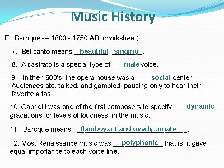 Music History E. Baroque --- 1600 - 1750 AD (worksheet) beautiful ____. singing 7.