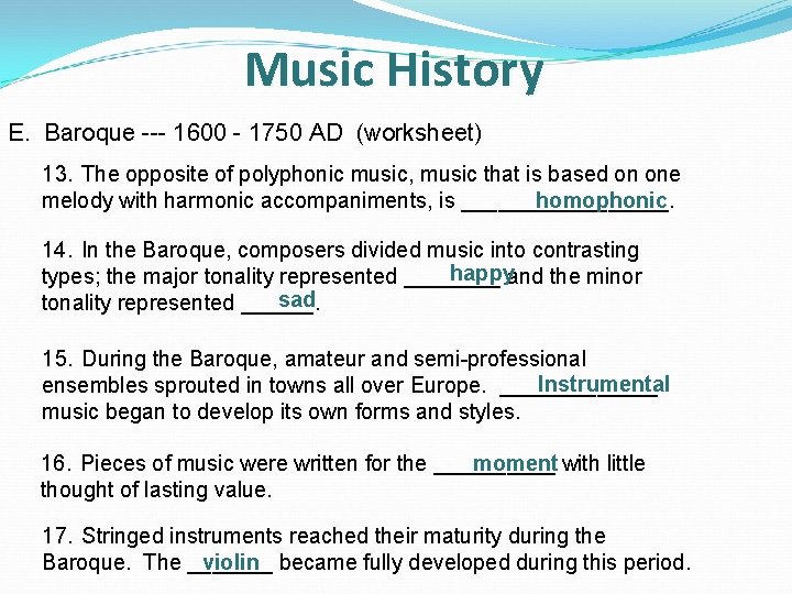 Music History E. Baroque --- 1600 - 1750 AD (worksheet) 13. The opposite of
