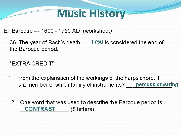 Music History E. Baroque --- 1600 - 1750 AD (worksheet) 1750 is considered the