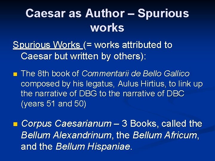 Caesar as Author – Spurious works Spurious Works (= works attributed to Caesar but
