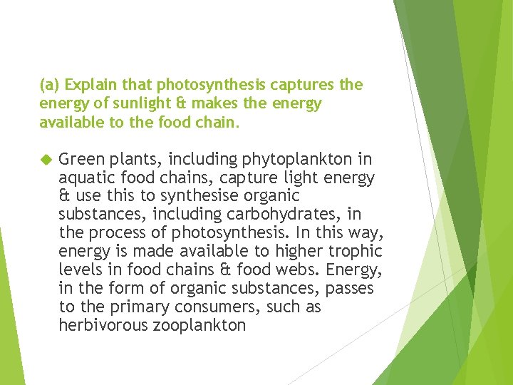 (a) Explain that photosynthesis captures the energy of sunlight & makes the energy available