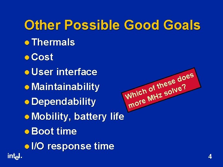 Other Possible Good Goals l Thermals l Cost l User interface s e o