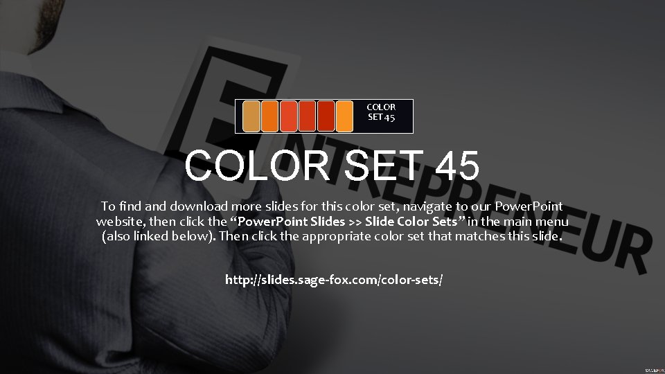 COLOR SET 45 To find and download more slides for this color set, navigate