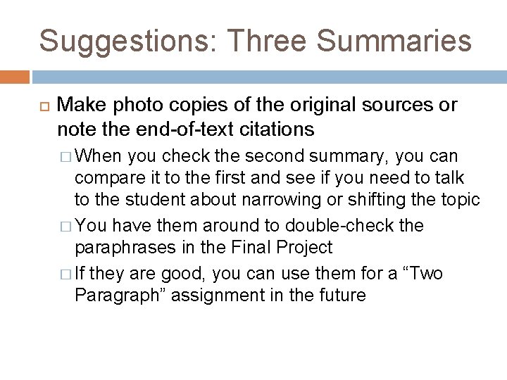 Suggestions: Three Summaries Make photo copies of the original sources or note the end-of-text