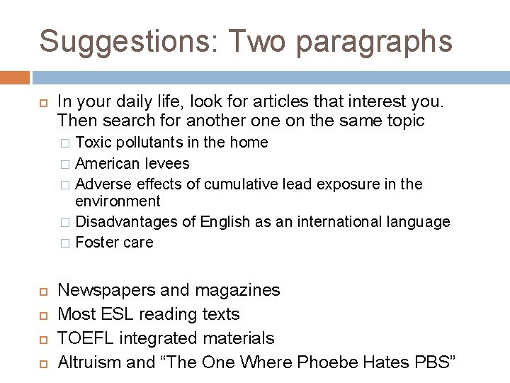 Suggestions: Two paragraphs In your daily life, look for articles that interest you. Then