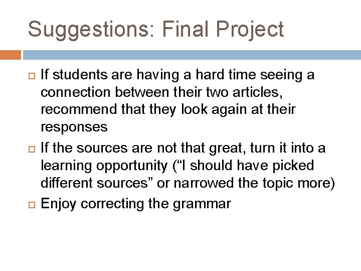 Suggestions: Final Project If students are having a hard time seeing a connection between