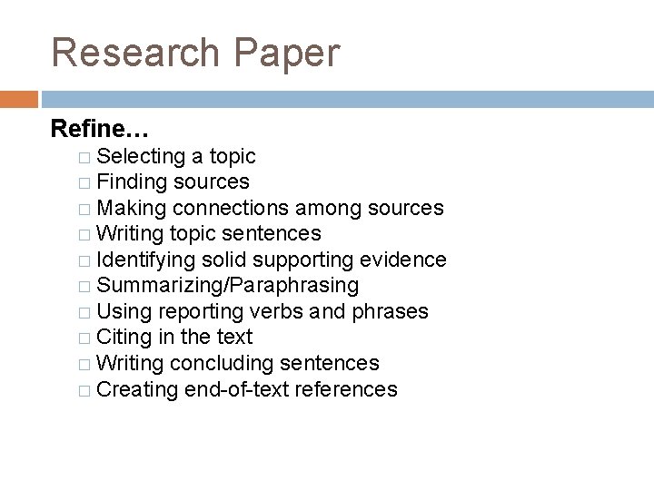 Research Paper Refine… � Selecting a topic � Finding sources � Making connections among