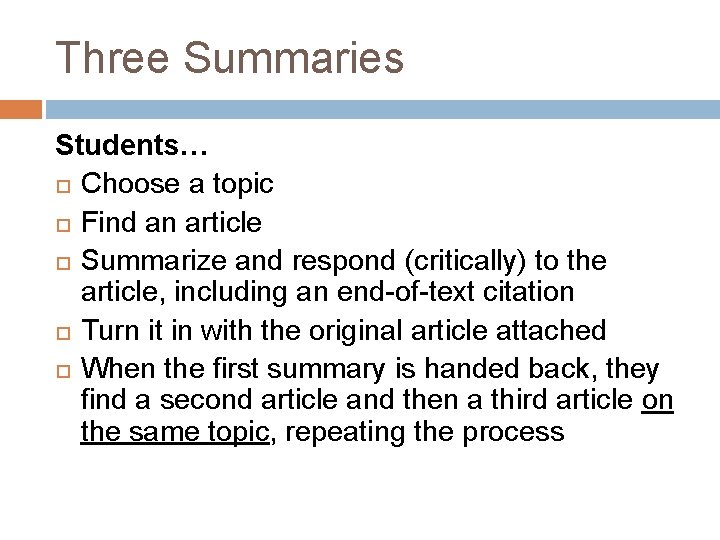 Three Summaries Students… Choose a topic Find an article Summarize and respond (critically) to