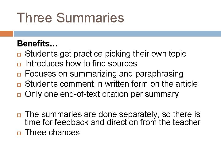 Three Summaries Benefits… Students get practice picking their own topic Introduces how to find