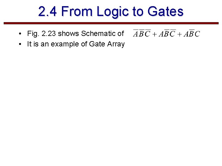 2. 4 From Logic to Gates • Fig. 2. 23 shows Schematic of • 2. 4 From Logic to Gates • Fig. 2. 23 shows Schematic of •