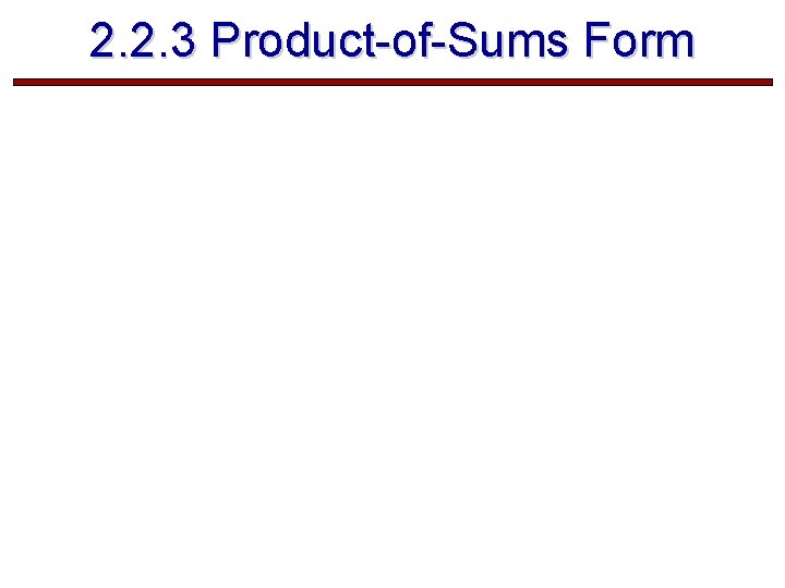 2. 2. 3 Product-of-Sums Form  2. 2. 3 Product-of-Sums Form