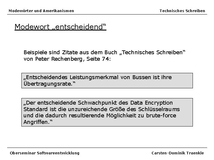 Modewörter und Amerikanismen Technisches Schreiben Modewort „entscheidend“ Beispiele sind Zitate aus dem Buch „Technisches