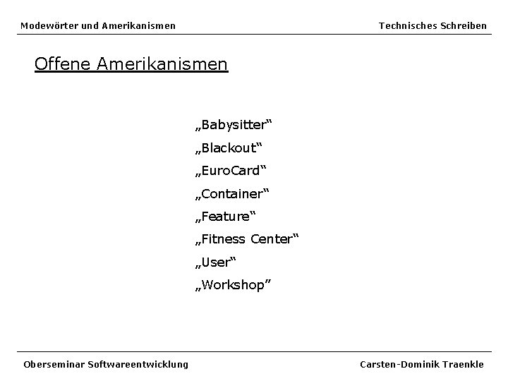 Modewörter und Amerikanismen Technisches Schreiben Offene Amerikanismen „Babysitter“ „Blackout“ „Euro. Card“ „Container“ „Feature“ „Fitness