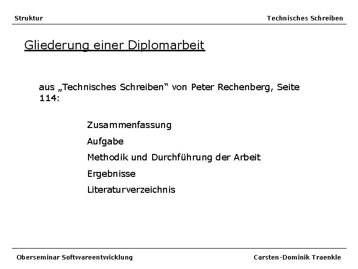 Struktur Technisches Schreiben Gliederung einer Diplomarbeit aus „Technisches Schreiben“ von Peter Rechenberg, Seite 114: