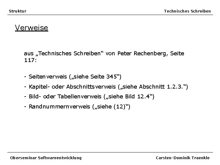 Struktur Technisches Schreiben Verweise aus „Technisches Schreiben“ von Peter Rechenberg, Seite 117: - Seitenverweis