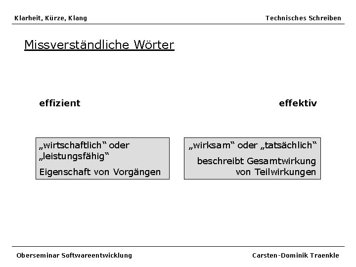 Klarheit, Kürze, Klang Technisches Schreiben Missverständliche Wörter effizient „wirtschaftlich“ oder „leistungsfähig“ Eigenschaft von Vorgängen