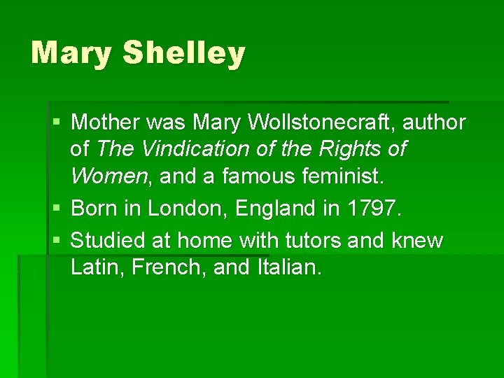 Mary Shelley § Mother was Mary Wollstonecraft, author of The Vindication of the Rights