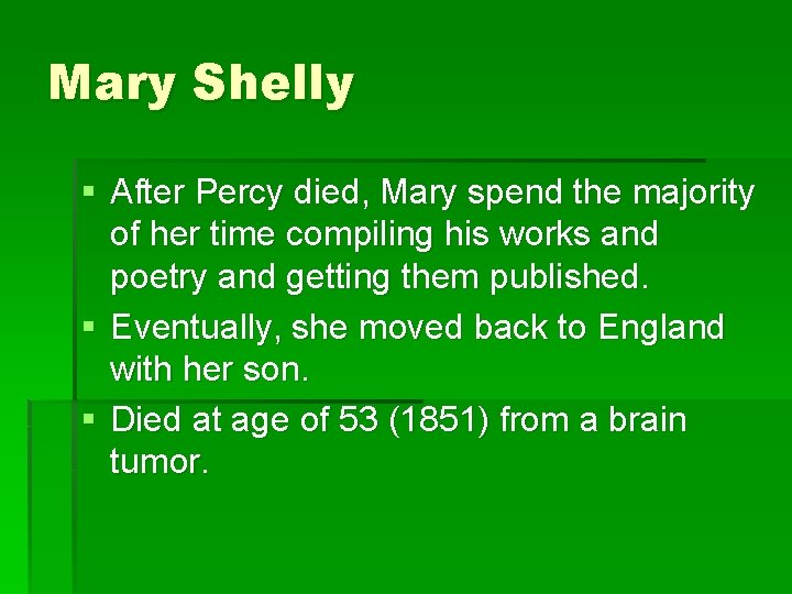 Mary Shelly § After Percy died, Mary spend the majority of her time compiling