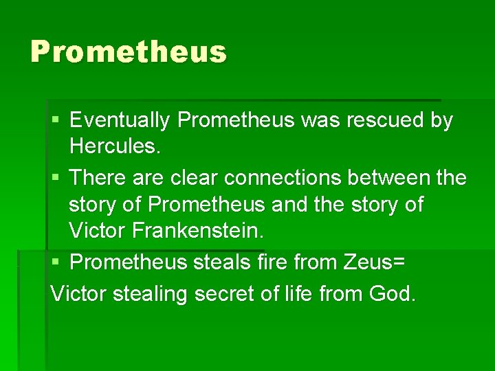 Prometheus § Eventually Prometheus was rescued by Hercules. § There are clear connections between