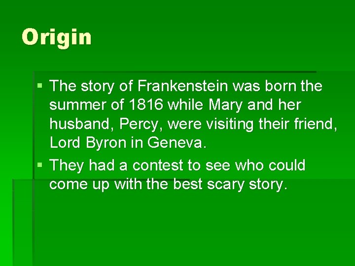 Origin § The story of Frankenstein was born the summer of 1816 while Mary