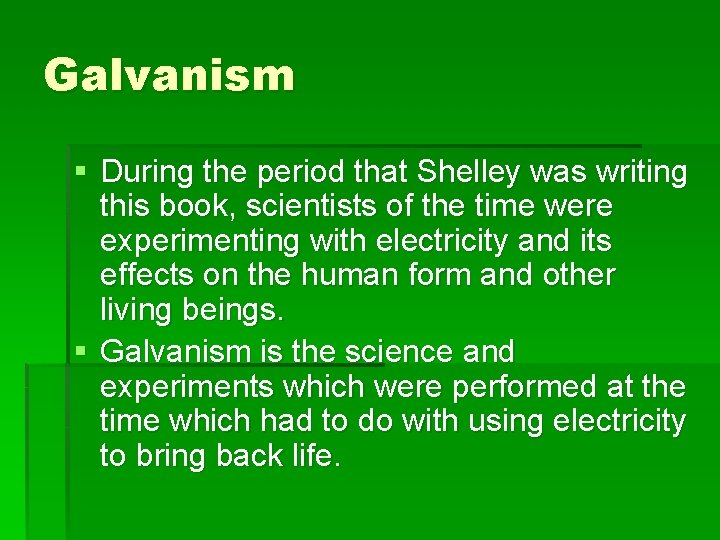 Galvanism § During the period that Shelley was writing this book, scientists of the