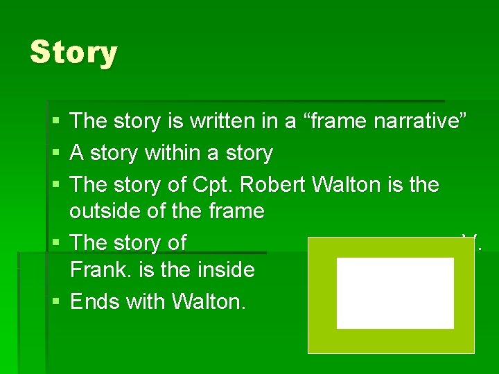 Story § § § The story is written in a “frame narrative” A story