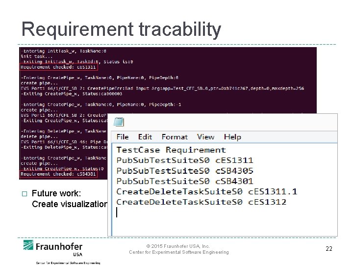 Requirement tracability � Future work: Create visualization © 2015 Fraunhofer USA, Inc. Center for