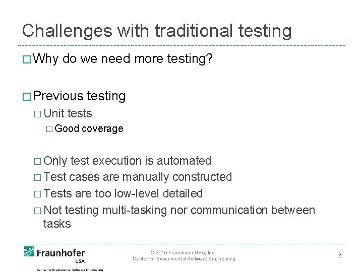 Challenges with traditional testing � Why do we need more testing? � Previous �