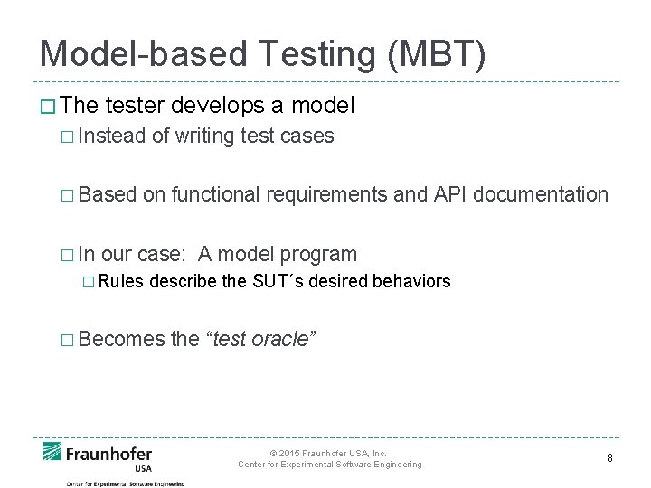 Model-based Testing (MBT) � The tester develops a model � Instead � Based �