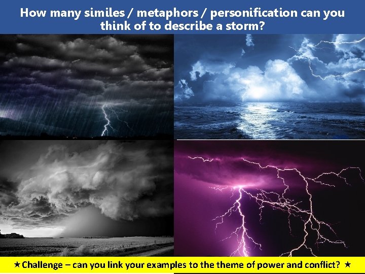 How many similes / metaphors / personification can you think of to describe a