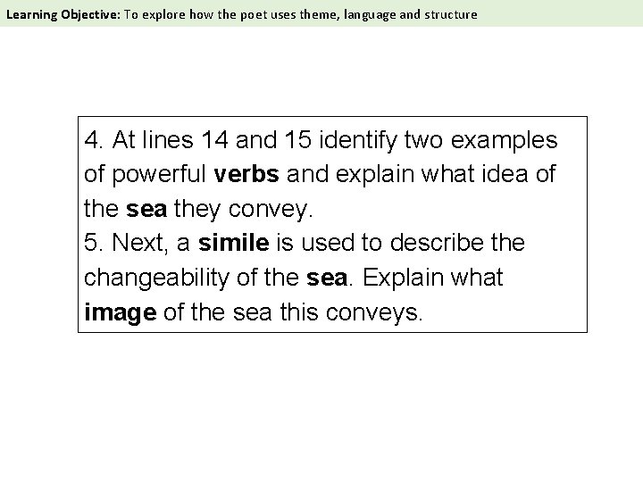 Learning Objective: To explore how the poet uses theme, language and structure 4. At