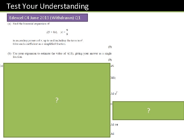 Test Your Understanding Edexcel C 4 June 2013 (Withdrawn) Q 1 ? ? 